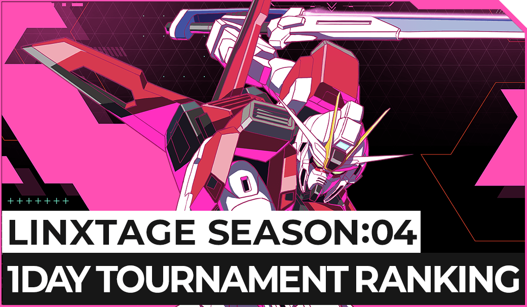 LINXTAGE SEASON:04 1DAY TOURNAMENT RANKING