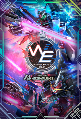 WAVECHOES CUP 開催情報 − NEWS｜機動戦士ガンダム アーセナルベース