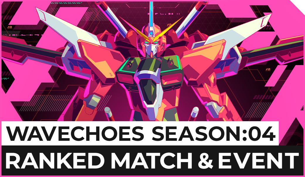 WAVECHOES SEASON:04 RANKED MATCH＆EVENT